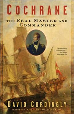 Cochrane  The Real Master and Commander by David Cordingly