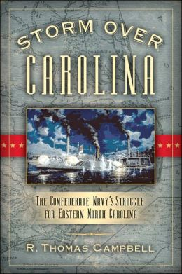 Storm Over Carolina   The Confederate Navy's Struggle for Eastern North Carolina