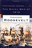 The Naval War of 1812 Theodore Roosevelt